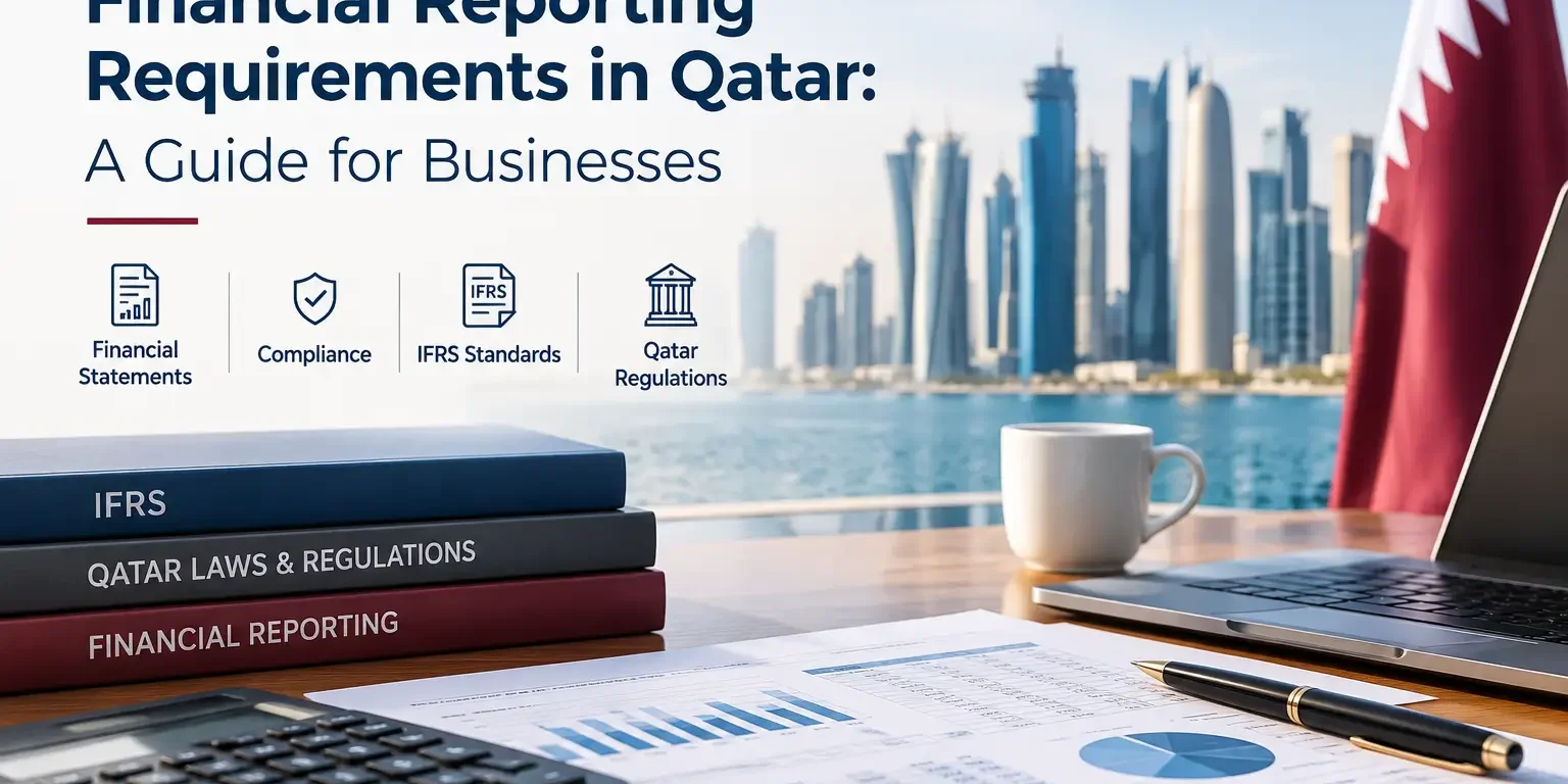 Financial Reporting in Qatar Financial Reporting Requirements in Qatar | Guide for Business